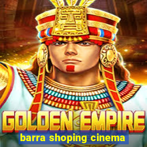 barra shoping cinema